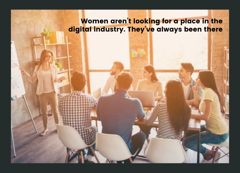 e27 Article - Women aren’t looking for a place in the digital industry. They’ve always been there