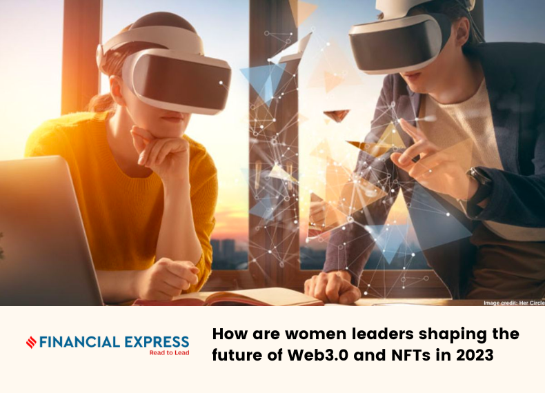 Financial Express Article: How are women leaders shaping the future of Web3.0 and NFTs in 2023